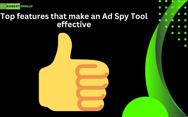 Top features that make an Ad Spy Tool effective
