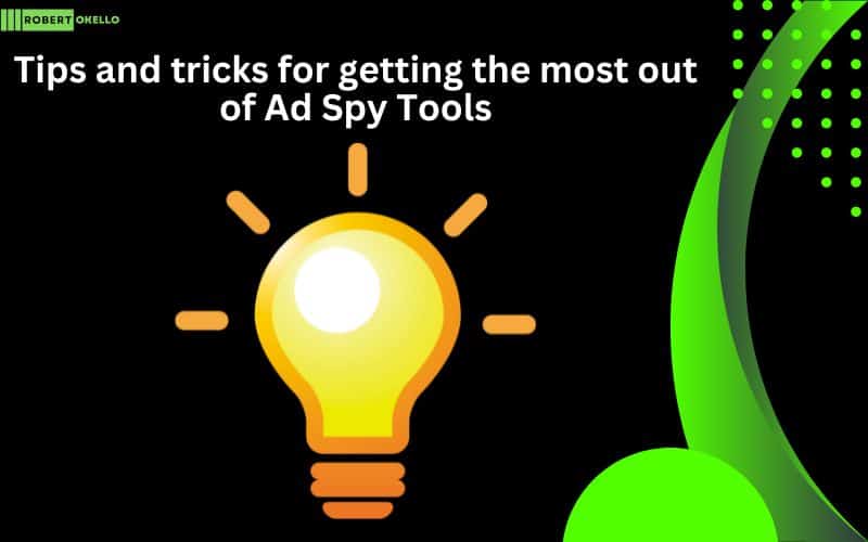 Tips and tricks for getting the most out of Ad Spy Tools