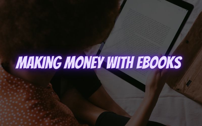 How to Make Money Selling Ebooks